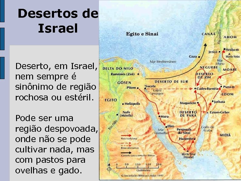 Desertos de Israel Deserto, em Israel, nem sempre é sinônimo de região rochosa ou