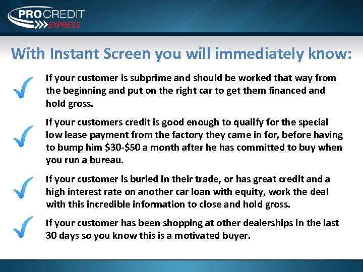 With Instant Screen you will immediately know: If your customer is subprime and should