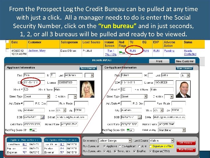 From the Prospect Log the Credit Bureau can be pulled at any time with