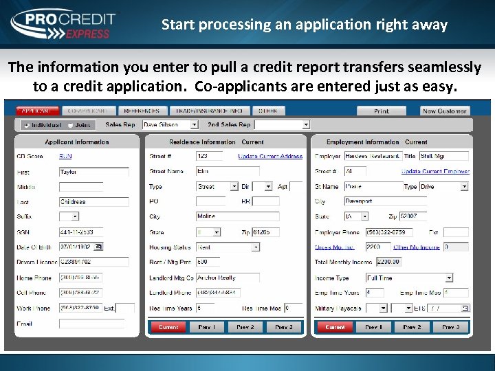 Start processing an application right away The information you enter to pull a credit