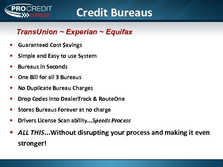 Credit Bureaus Trans. Union ~ Experian ~ Equifax § Guaranteed Cost $avings § Simple