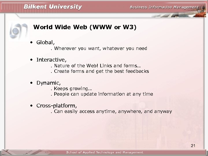 World Wide Web (WWW or W 3) • Global, . Wherever you want, whatever