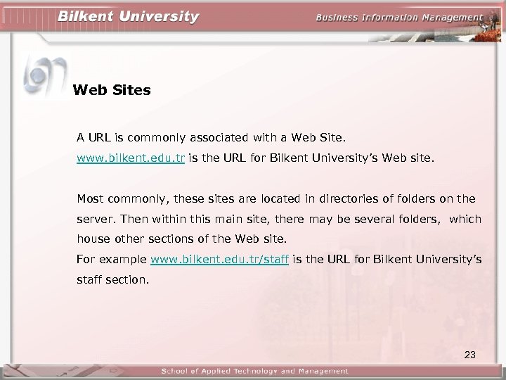 Web Sites A URL is commonly associated with a Web Site. www. bilkent. edu.