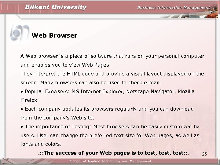 Web Browser A Web browser is a piece of software that runs on your