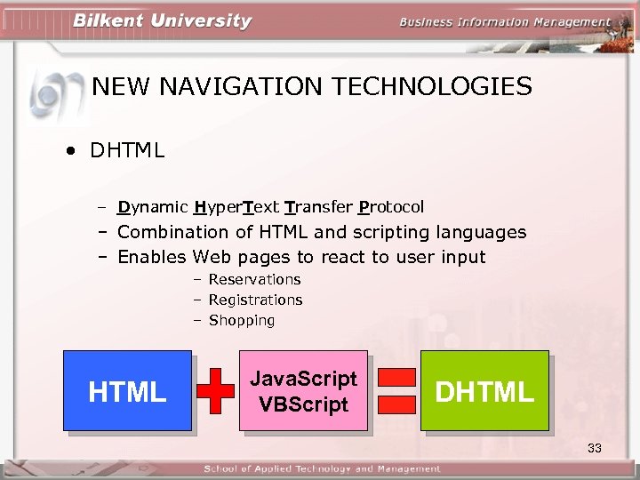 NEW NAVIGATION TECHNOLOGIES • DHTML – Dynamic Hyper. Text Transfer Protocol – Combination of