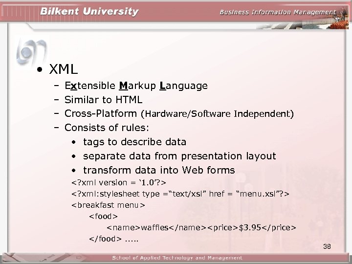  • XML – – Extensible Markup Language Similar to HTML Cross-Platform (Hardware/Software Independent)