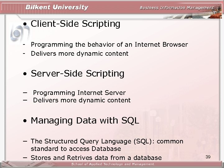  • Client-Side Scripting - Programming the behavior of an Internet Browser - Delivers