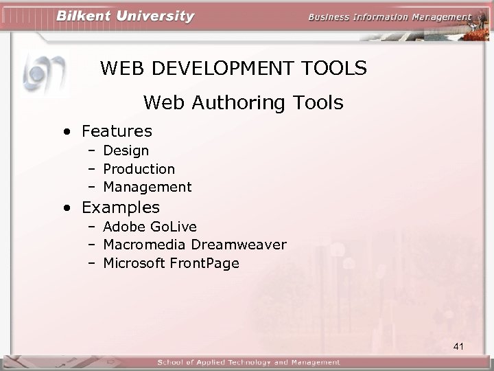 WEB DEVELOPMENT TOOLS Web Authoring Tools • Features – Design – Production – Management