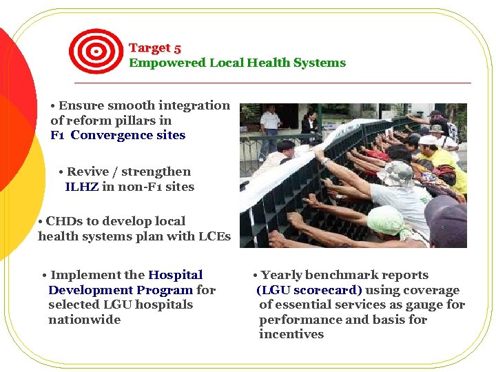 Target 5 Empowered Local Health Systems • Ensure smooth integration of reform pillars in