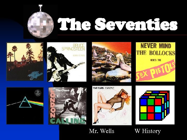 The Seventies Mr. Wells W History 