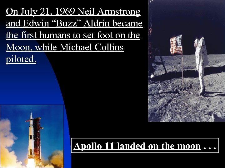 On July 21, 1969 Neil Armstrong and Edwin “Buzz” Aldrin became the first humans