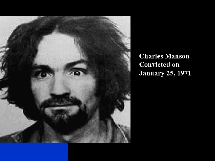 Charles Manson Convicted on January 25, 1971 