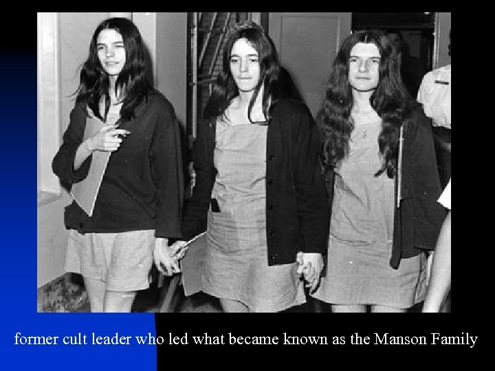 former cult leader who led what became known as the Manson Family 