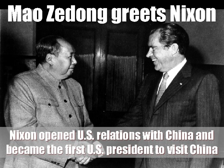Mao Zedong greets Nixon opened U. S. relations with China and became the first