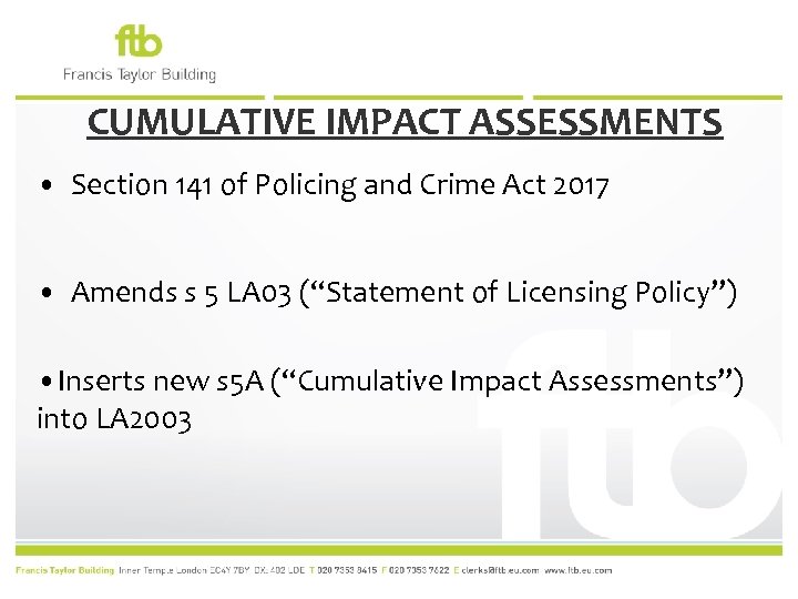 CUMULATIVE IMPACT ASSESSMENTS • Section 141 of Policing and Crime Act 2017 • Amends