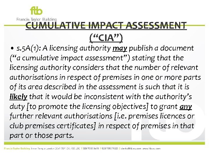 CUMULATIVE IMPACT ASSESSMENT (“CIA”) • s. 5 A(1): A licensing authority may publish a