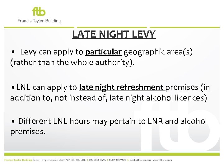 LATE NIGHT LEVY • Levy can apply to particular geographic area(s) (rather than the