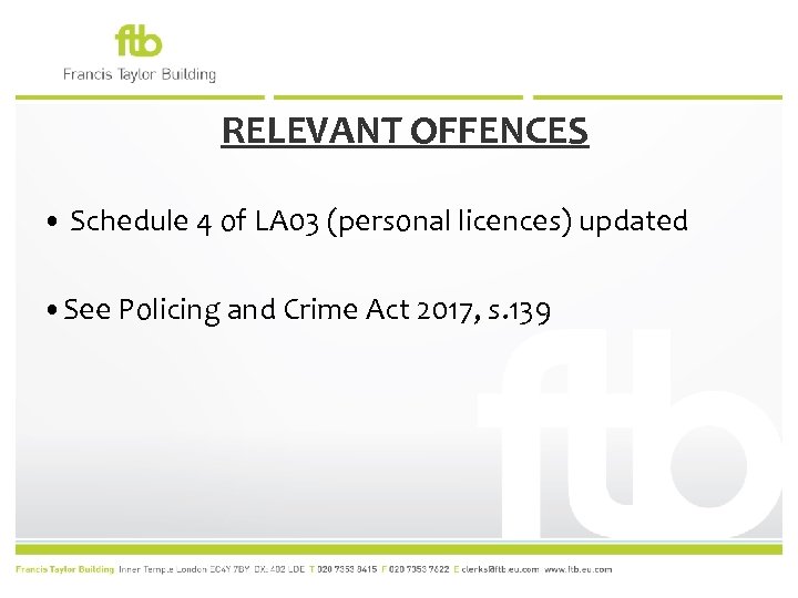 RELEVANT OFFENCES • Schedule 4 of LA 03 (personal licences) updated • See Policing