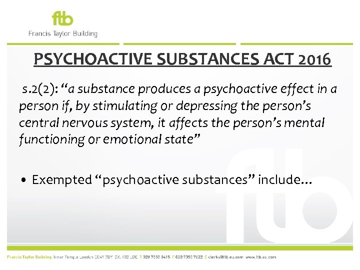 PSYCHOACTIVE SUBSTANCES ACT 2016 s. 2(2): “a substance produces a psychoactive effect in a