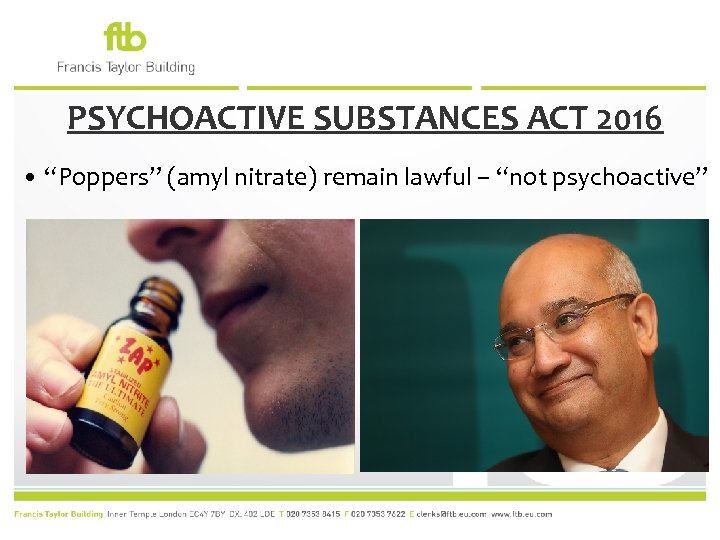 PSYCHOACTIVE SUBSTANCES ACT 2016 • “Poppers” (amyl nitrate) remain lawful – “not psychoactive” 