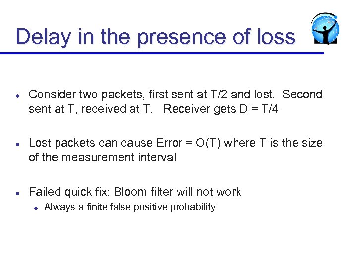 Delay in the presence of loss l l l Consider two packets, first sent