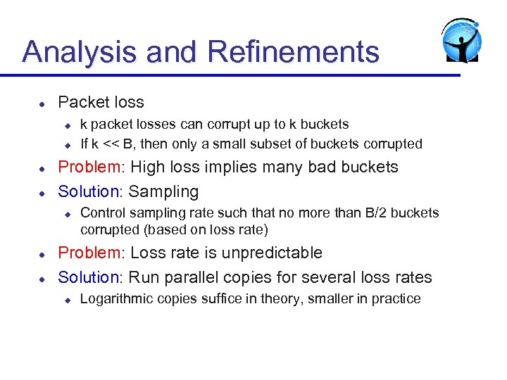 Analysis and Refinements l Packet loss u u l l Problem: High loss implies