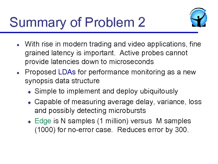 Summary of Problem 2 l l With rise in modern trading and video applications,