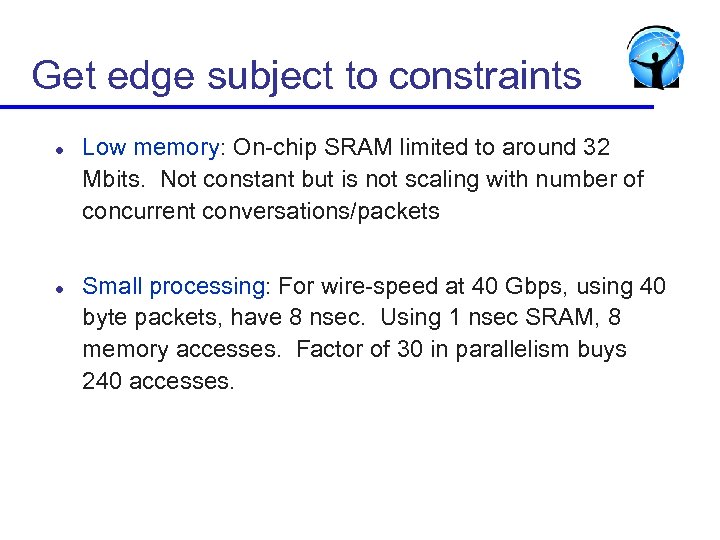 Get edge subject to constraints l l Low memory: On-chip SRAM limited to around