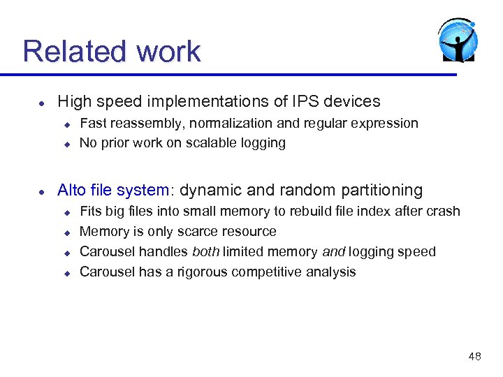 Related work l High speed implementations of IPS devices u u l Fast reassembly,