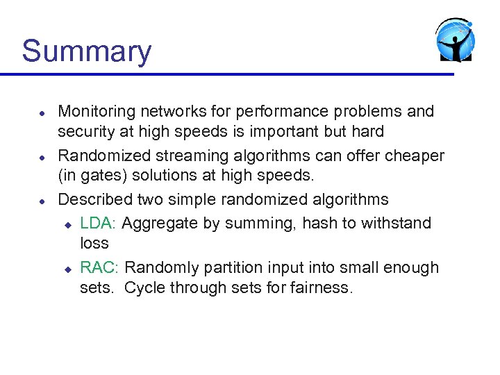 Summary l l l Monitoring networks for performance problems and security at high speeds