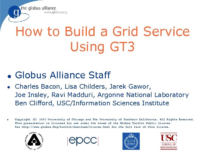 How to Build a Grid Service Using GT 3 l l l Globus Alliance