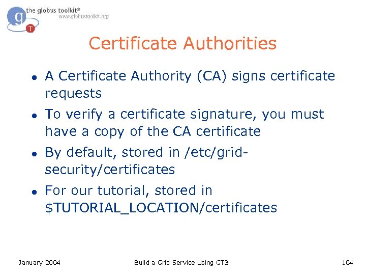 Certificate Authorities l l A Certificate Authority (CA) signs certificate requests To verify a