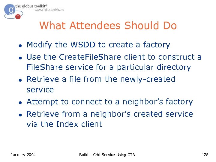 What Attendees Should Do l l l Modify the WSDD to create a factory