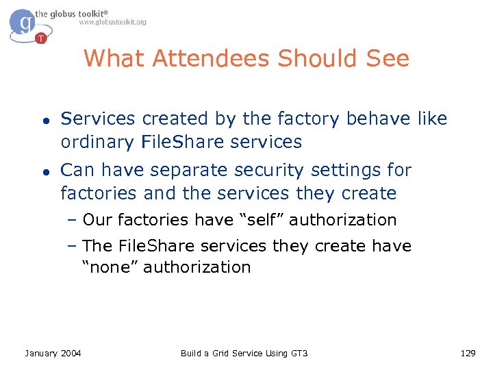 What Attendees Should See l l Services created by the factory behave like ordinary