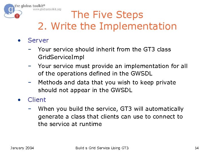The Five Steps 2. Write the Implementation • Server – – Your service must