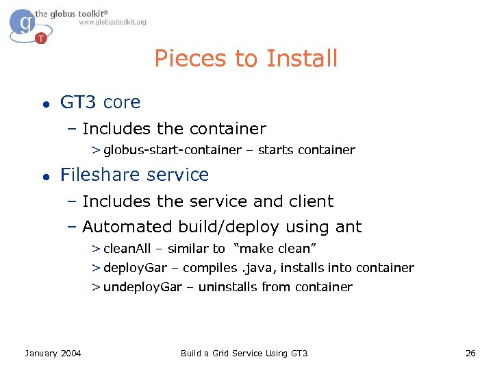 Pieces to Install l GT 3 core – Includes the container > globus-start-container –