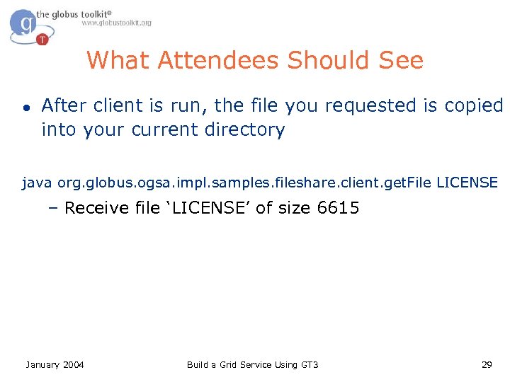 What Attendees Should See l After client is run, the file you requested is