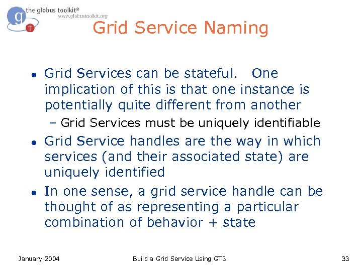 Grid Service Naming l Grid Services can be stateful. One implication of this is