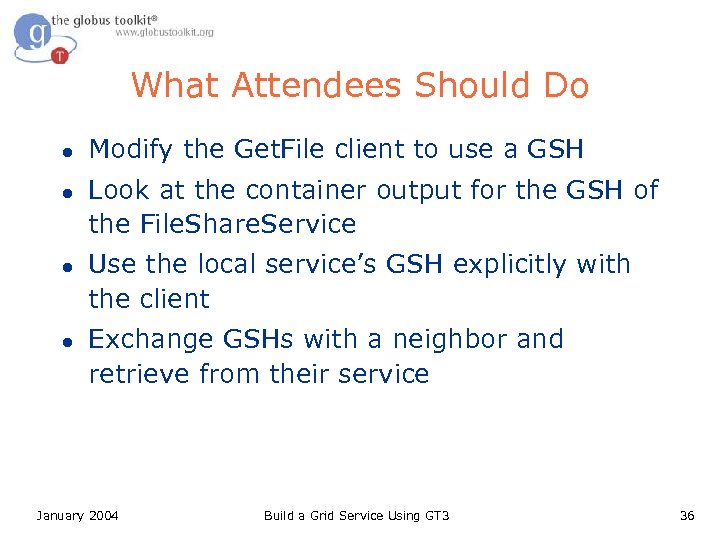 What Attendees Should Do l l Modify the Get. File client to use a