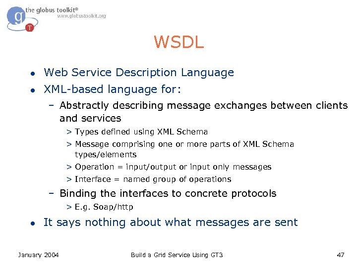 WSDL l Web Service Description Language l XML-based language for: – Abstractly describing message