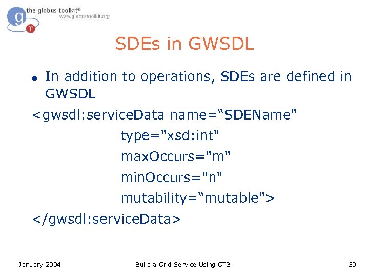 SDEs in GWSDL l In addition to operations, SDEs are defined in GWSDL <gwsdl: