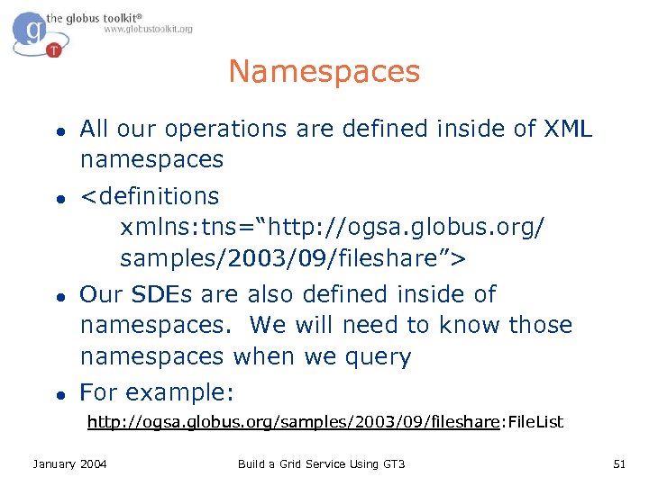 Namespaces l l All our operations are defined inside of XML namespaces <definitions xmlns: