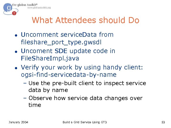 What Attendees should Do l l l Uncomment service. Data from fileshare_port_type. gwsdl Uncoment