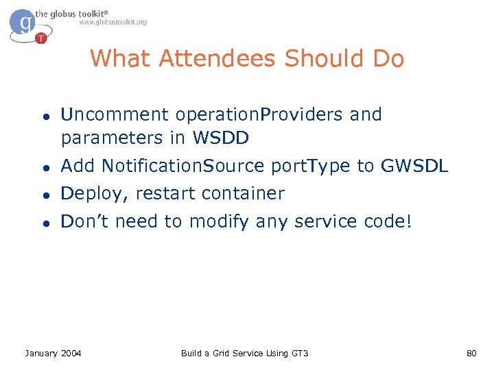 What Attendees Should Do l Uncomment operation. Providers and parameters in WSDD l Add