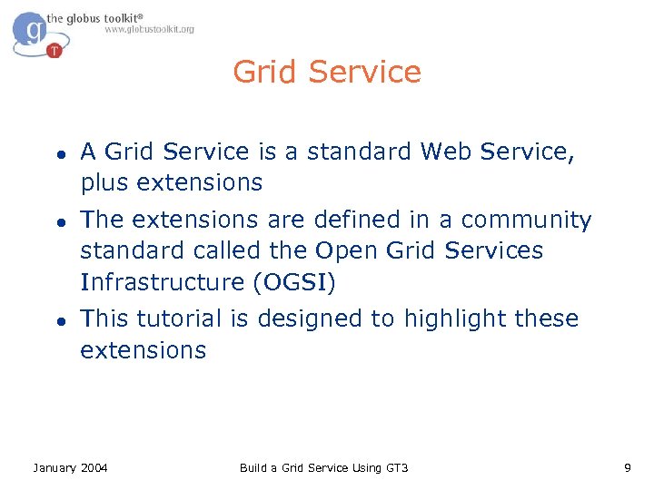 Grid Service l l l A Grid Service is a standard Web Service, plus