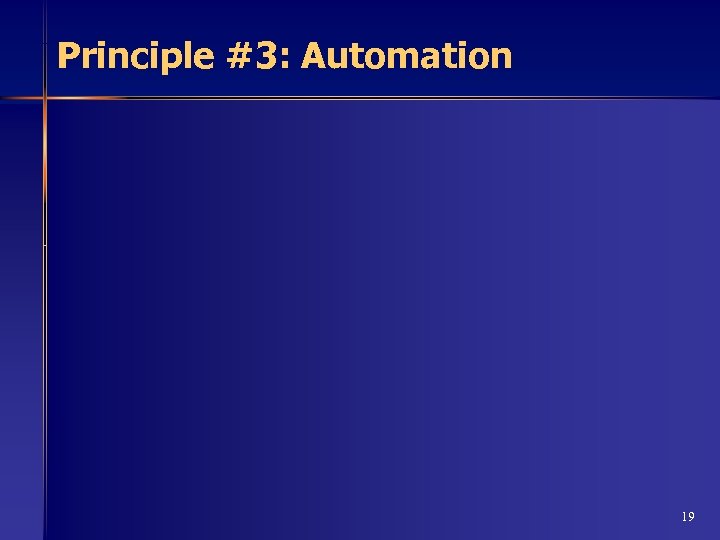 Principle #3: Automation 19 