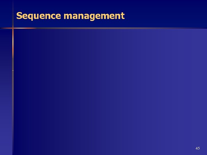 Sequence management 45 