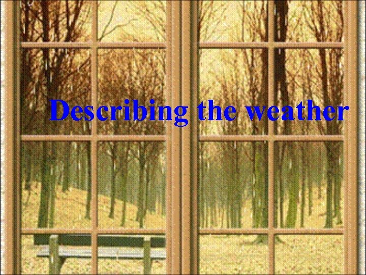 Describing the weather 