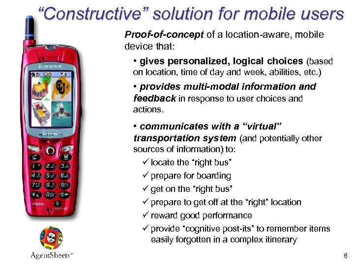 “Constructive” solution for mobile users Proof-of-concept of a location-aware, mobile device that: • gives