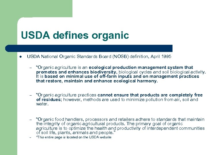 USDA defines organic l USDA National Organic Standards Board (NOSB) definition, April 1995 –